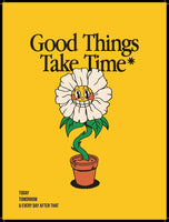 Good things take time