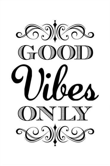 Good Vibes Only
