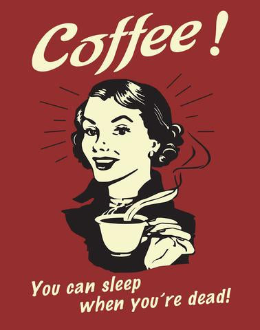 Coffee - Sleep When You're Dead