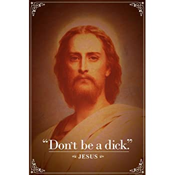 Don't Be a Dick - Jesus Christ Quote
